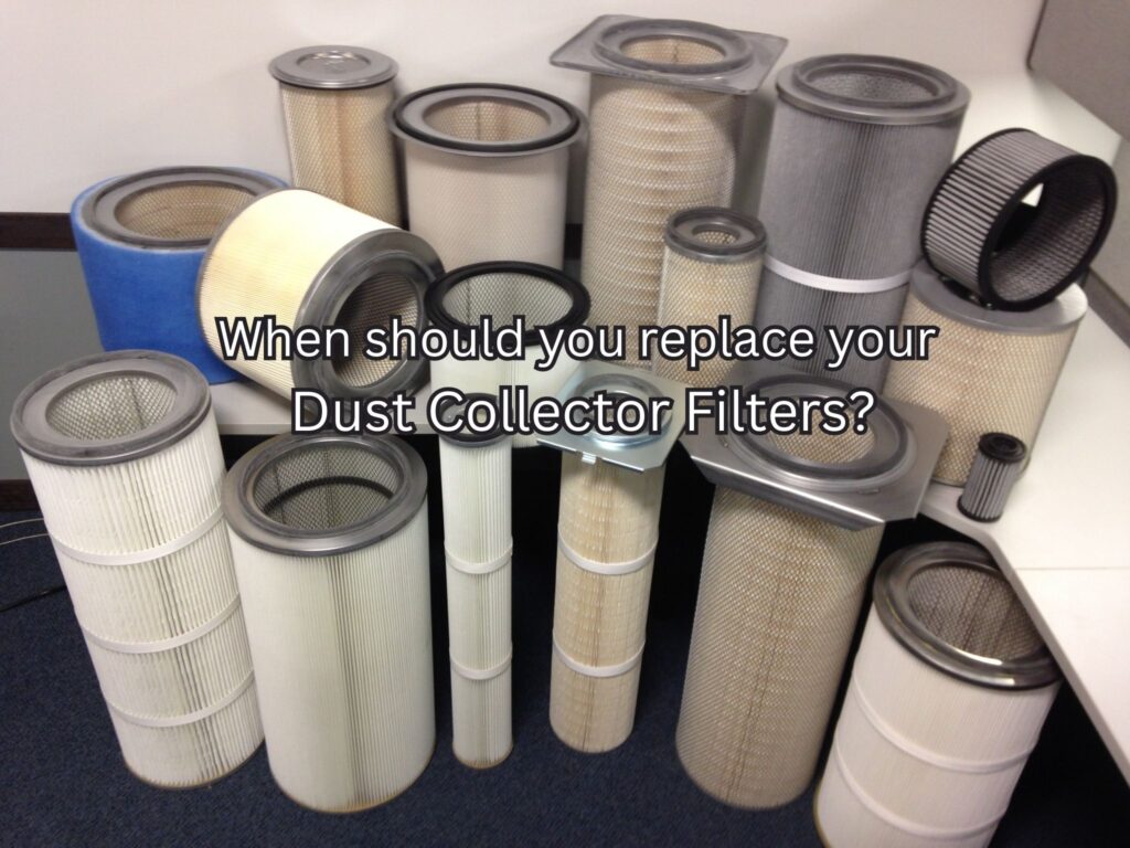 When should you replace your Dust Collector Filters?